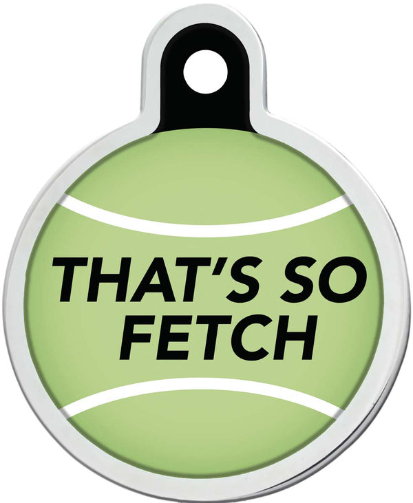 "That's So Fetch" Large Circle Raised Edge Pet ID Tag