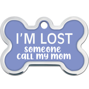 "I'm Lost, Someone Call My Mom" Pet ID Tag, Medium Bone