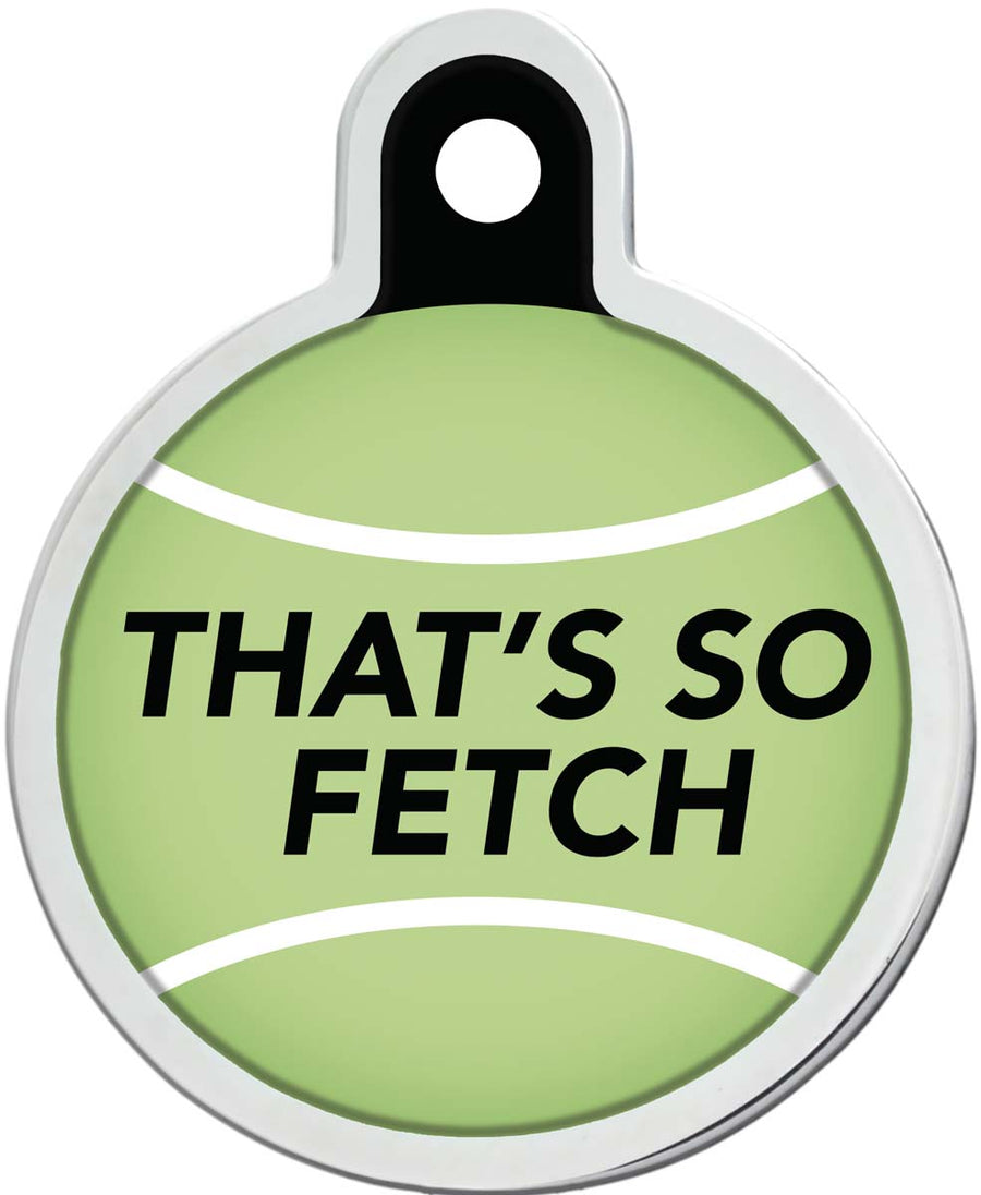 "That's So Fetch" Large Circle Raised Edge Pet ID Tag