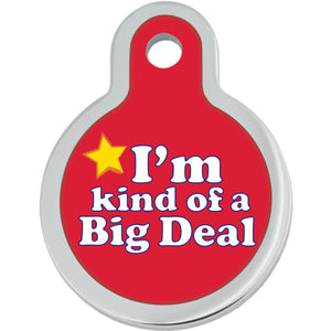 I'm Kind of a Big Deal Pet Tag, Small Circle